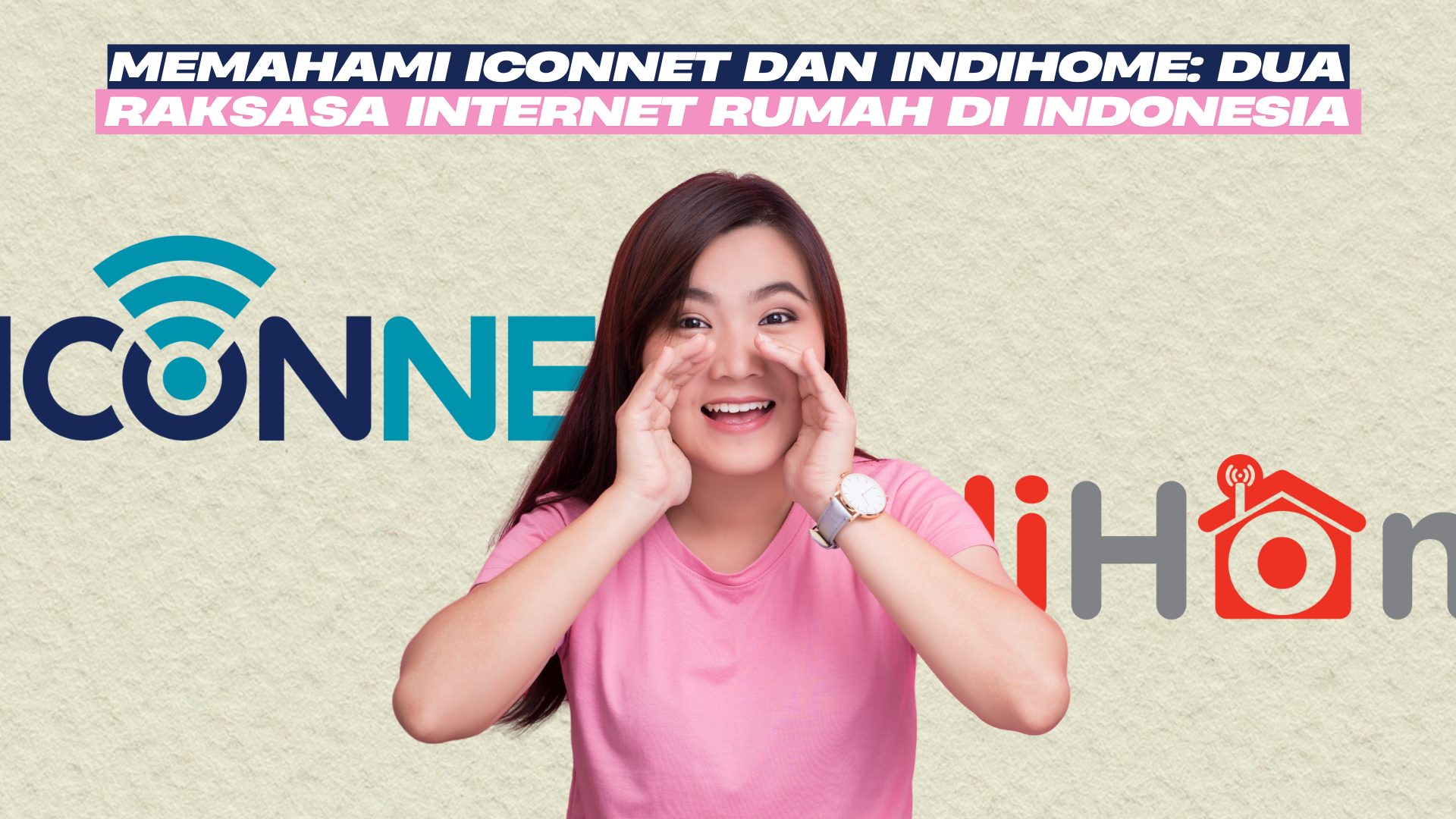 Iconnet vs IndiHome: Mana yang Lebih Bagus untuk Internet Rumah?