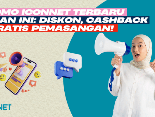 Promo Iconnet Terbaru Bulan Ini: Diskon, Cashback & Gratis Pemasangan!