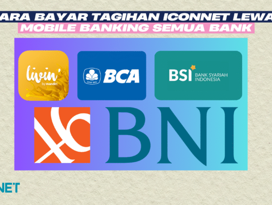 Cara Bayar Tagihan Iconnet Lewat Mobile Banking Semua Bank