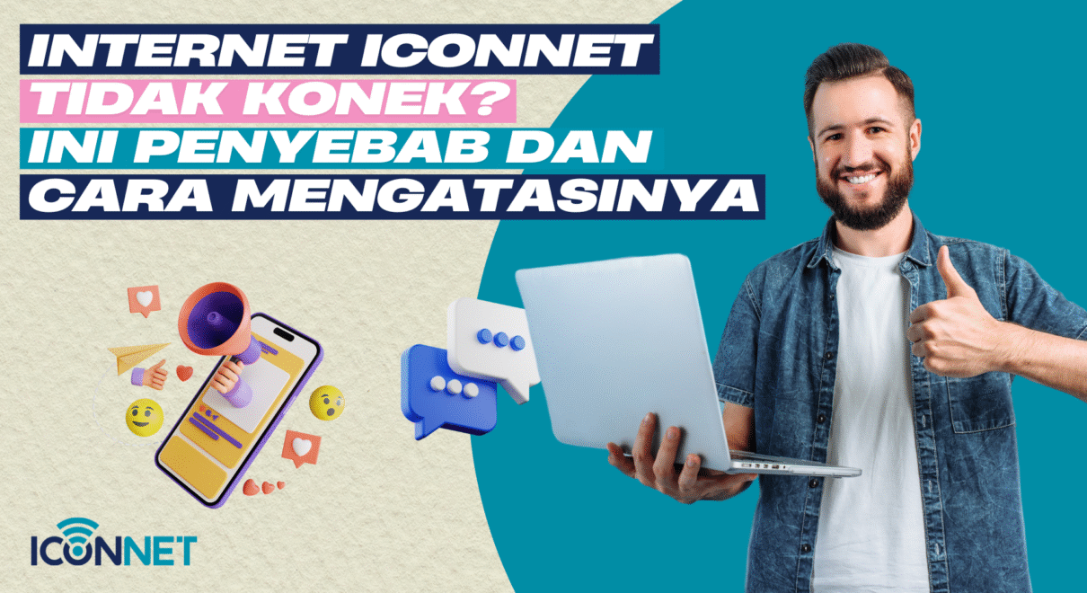 Internet Iconnet Tidak Konek? Ini Penyebab dan Cara Mengatasinya