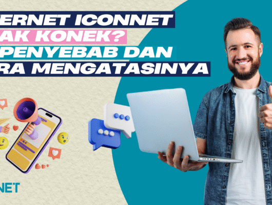 Internet Iconnet Tidak Konek? Ini Penyebab dan Cara Mengatasinya