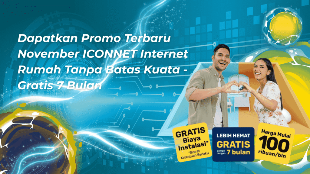 Dapatkan promo ICONNET November 2025! Internet rumah cepat tanpa batas ...