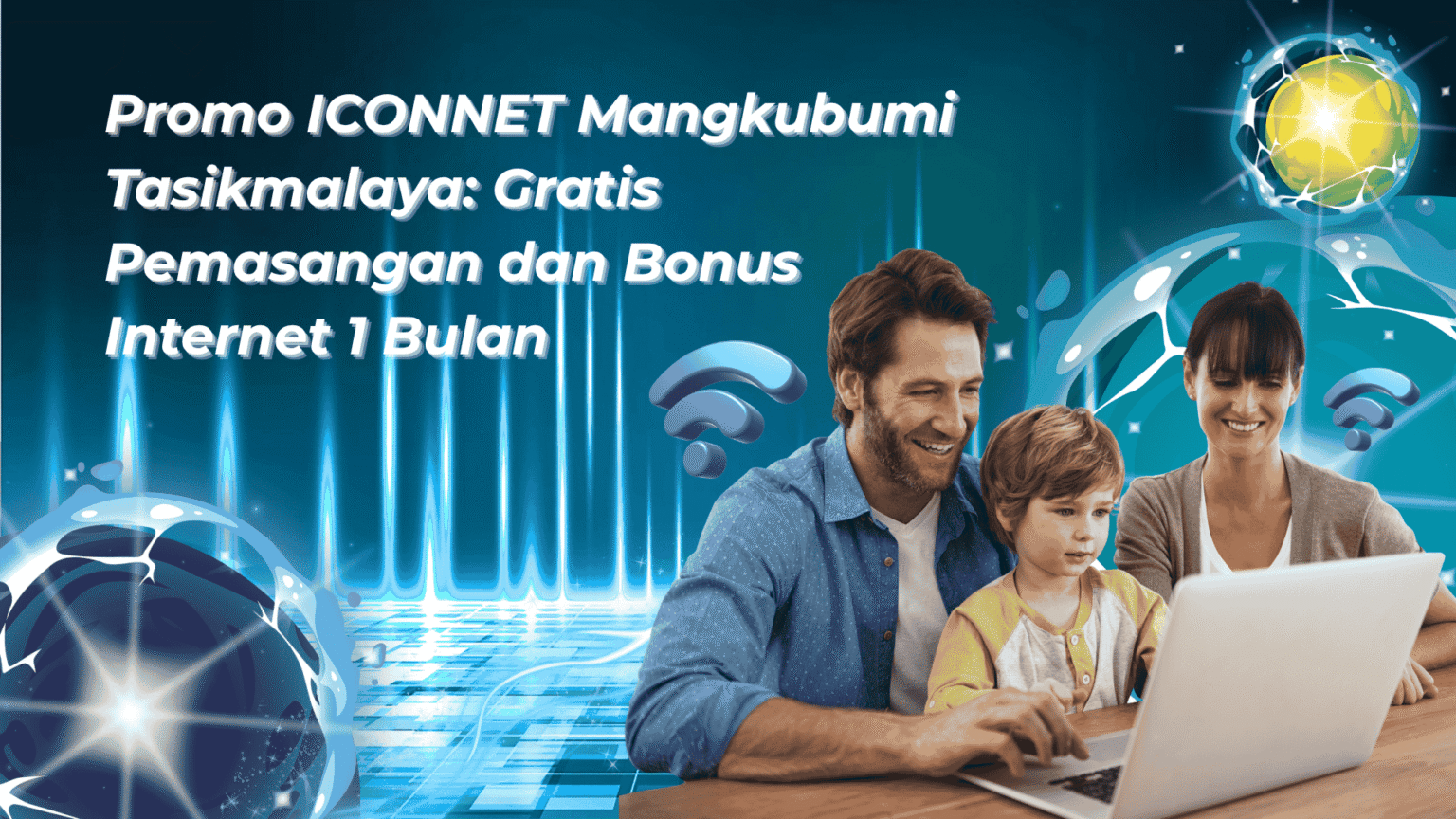 Promo ICONNET Mangkubumi Tasikmalaya: Gratis Pemasangan dan Bonus ...