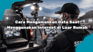 Mengamankan-Data-Saat-Menggunakan-Internet-di-Luar-Rumah