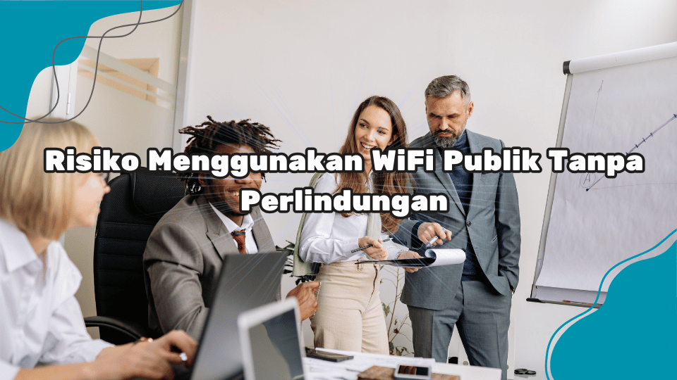 Risiko-Menggunakan-WiFi-Publik-Tanpa-Perlindungan